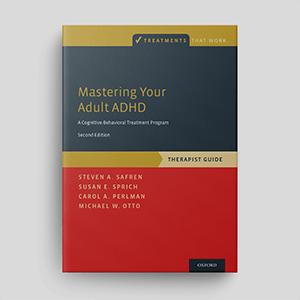 Mastering Your Adult ADHD: A Cognitive-Behavioral Treatment Program (Second Edition): Therapist Guide